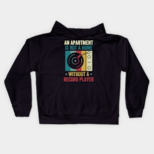 Apartment is Not a Home Without a Record Player Vinyl LP Kids Hoodie